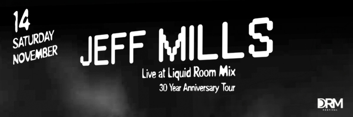 Jeff Mills Live at liquid room 30 year anniversary tour Jeff Mills Live at liquid room 30 year anniversary tour