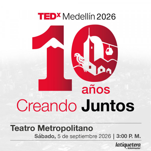 TEDxMedellín - La ideas lo cambian todo TEDxMedellín - La ideas lo cambian todo