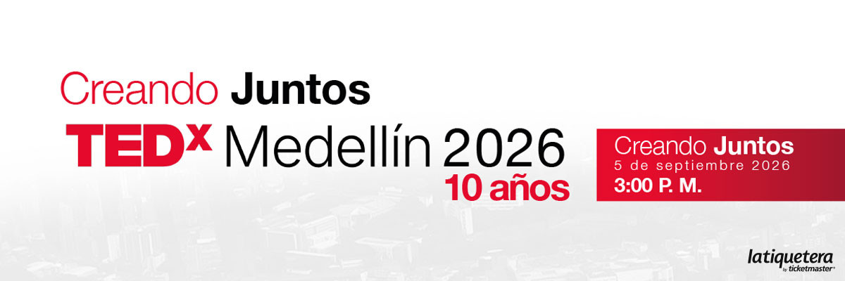 TEDxMedellín - La ideas lo cambian todo TEDxMedellín - La ideas lo cambian todo