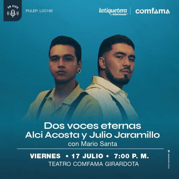 Dos Voces Eternas: Alci Acosta y Julio Jaramillo - Girardota Dos Voces Eternas: Alci Acosta y Julio Jaramillo - Girardota